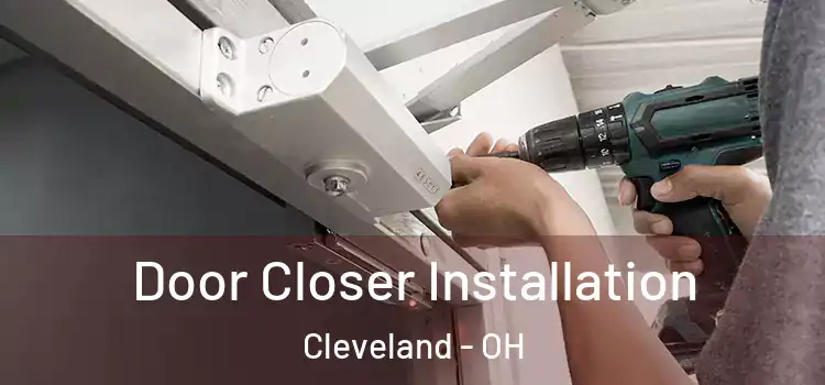 Door Closer Installation Cleveland - OH