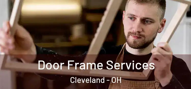 Door Frame Services Cleveland - OH