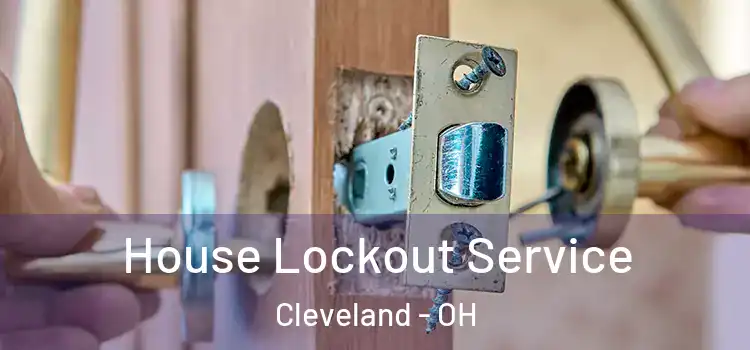 House Lockout Service Cleveland - OH