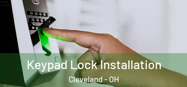 Keypad Lock Installation Cleveland - OH