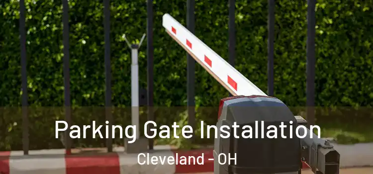 Parking Gate Installation Cleveland - OH