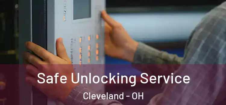 Safe Unlocking Service Cleveland - OH
