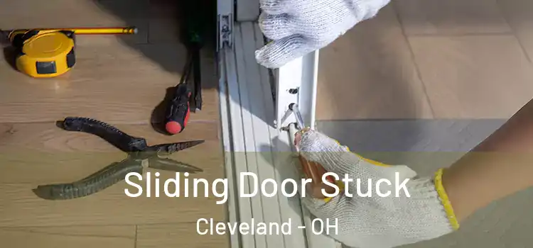 Sliding Door Stuck Cleveland - OH